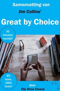 Samenvatting van Jim Collins' Great by Choice - Leiderschap Collectie