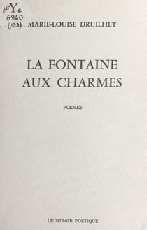 La fontaine aux charmes - Poèmes