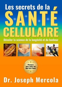 Le secret de la santé cellulaire - Dévoiler la science de la longévité et du bonheur