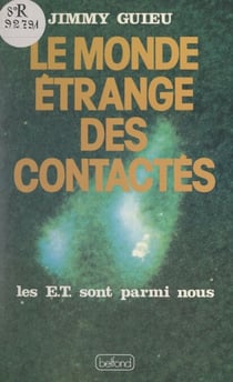 Le monde étrange des contactés - Les E.T. sont parmi nous