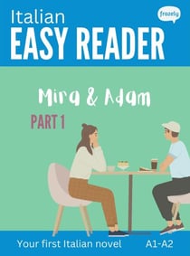 Italian Easy Reader: Mira & Adam, Part I - Italian Easy Readers