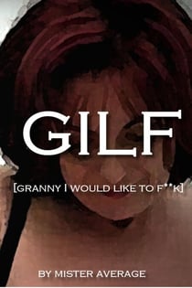Gilf - Gilf [granny I would like to f**k], #1