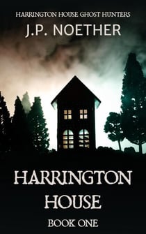 Harrington House - Harrington House Ghost Hunters, #1