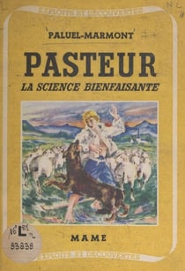 Pasteur - La science bienfaisante