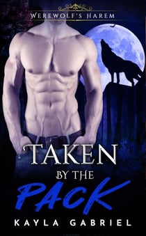 Taken by the Pack - Werewolf's Harem, #2