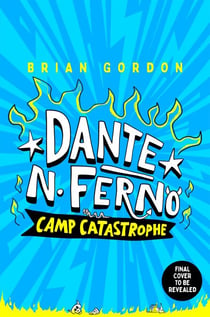 Dante N. Ferno: Camp Catastrophe - This devilishly funny adventure is perfect for fans of Diary of A Wimpy Kid