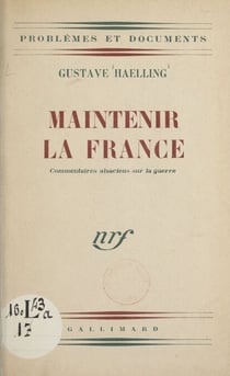 Maintenir la France - Commentaires alsaciens sur la guerre