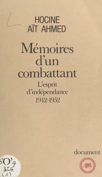 Mémoires d'un combattant : l'esprit d'indépendance (1942-1952)