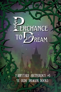 Perchance to Dream - Fairy Tale Anthology, #3