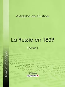 La Russie en 1839 - Tome I
