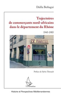 Trajectoires de commerçants nord-africains dans le département du Rhône - 1945-1985