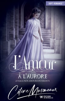L'amour à l'aurore - Nos amours interdits, T3
