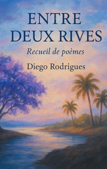 Entre deux rives - Recueil de poèmes