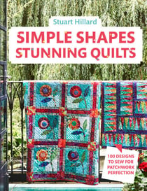 Simple Shapes Stunning Quilts - 100 designs to sew for patchwork perfection