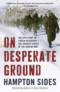 On Desperate Ground - The Marines at The Reservoir, the Korean War's Greatest Battle