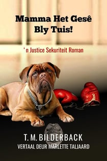 Mamma Het Gesê Bly Tuis! - ‘n Justice Sekuriteit Roman - Justice Security, #1