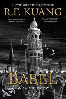 Babel - Or the Necessity of Violence: An Arcane History of the Oxford Translators’ Revolution