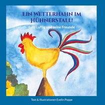 Ein Wetterhahn im Hühnerstall - Lulo Luftig und seine Freunde
