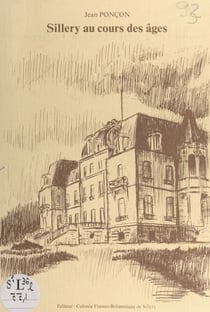 Sillery au cours des âges - Naissance et développement d'une œuvre