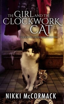 The Girl and the Clockwork Cat - Clockwork Enterprises, #1