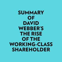 Summary of David Webber's The Rise of the Working-Class Shareholder
