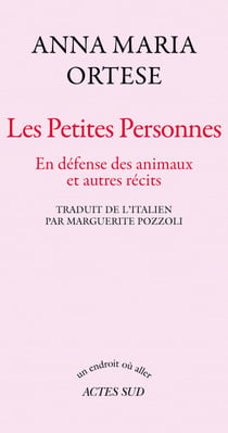 Les petites personnes - En défense des animaux et autres écrits