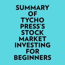 Summary of Tycho Press's Stock Market Investing for Beginners