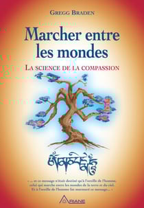 Marcher entre les mondes - La science de la compassion