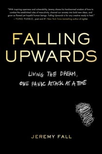 Falling Upwards - Living the Dream, One Panic Attack at a Time