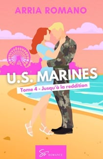 U.S. Marines - Jusqu'à la reddition - Romance Saga Militaire entre tradition et passion chez les Marines