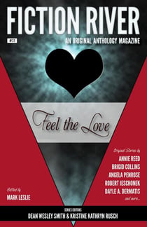 Fiction River: Feel the Love - Fiction River: An Original Anthology Magazine, #31