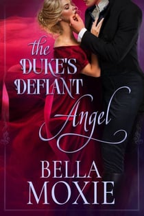 The Duke’s Defiant Angel - Dukes Gone Dirty, #1