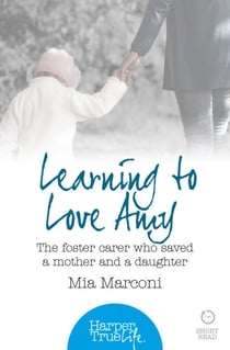 Learning to Love Amy - The foster carer who saved a mother and a daughter