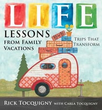 Life Lessons from Family Vacations - Trips That Transform