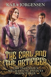 The Earl and the Artificer - The Ingenious Mechanical Devices, #3
