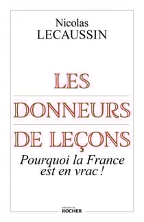 Les donneurs de leçons - Pourquoi la France est en vrac !