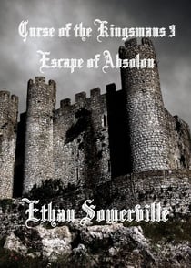 Curse of the Kingsmans 3: Escape of Absolon - Curse of the Kingsmans, #3