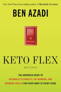 Keto Flex Revised - The Advanced Guide to Metabolic Flexibility, Fat Burning, and Hormone Health for Every Body at Every Stage