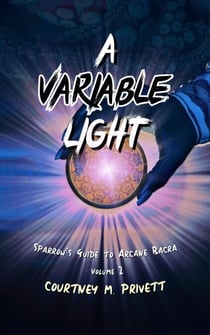 A Variable Light - Sparrow's Guide to Arcane Bacra, #2