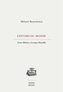 L'envers du monde - Anne Hébert, Georges Bataille