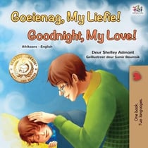 Goeienag, My Liefie! Goodnight, My Love! - Afrikaans English Bilingual Collection
