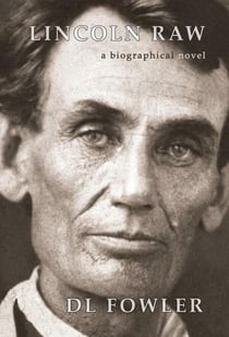 Lincoln Raw - Abraham Lincoln's Human Story, #1