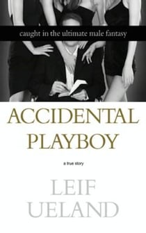 Accidental Playboy - Caught in the Ultimate Male Fantasy
