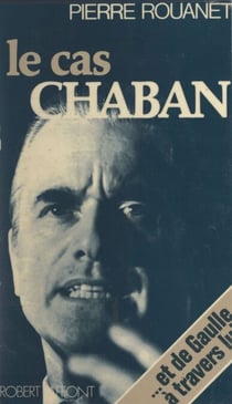 Le cas Chaban - ... et de Gaulle à travers lui