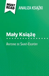 Mały Książę książka Antoine de Saint-Exupéry (Analiza książki) - Pełna analiza i szczegółowe podsumowanie pracy