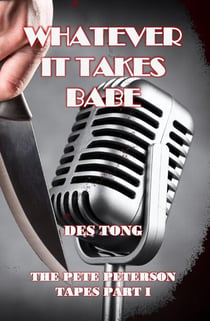 Whatever It Takes Babe - The Pete Peterson Tapes, #1