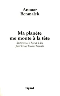 Ma planète me monte à la tête - Historiettes à hue et à dia pour briser le cœur humain