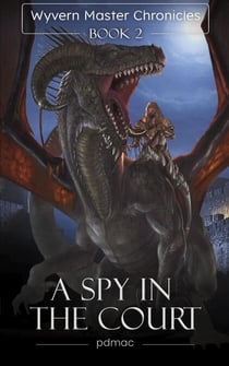 A Spy in the Court - Wyvern Master Chronicles, #2