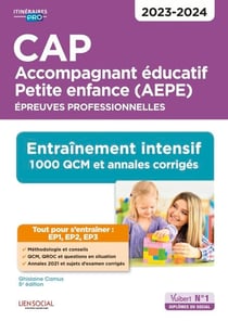 CAP : Accompagnant éducatif petite enfance - Épreuves professionnelles - Concours 2023-2024 - Entraînement intensif : 1000 QCM et annales - Session 2023