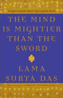 The Mind Is Mightier Than the Sword - Enlightening the Mind, Opening the Heart